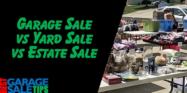 Garage Sale vs Yard Sale vs Estate Sale